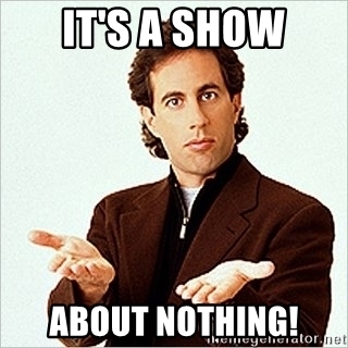 Jerry Seinfeld meme: &lsquo;It&rsquo;s a show about nothing!&rsquo;